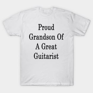 Proud Grandson Of A Great Guitarist T-Shirt